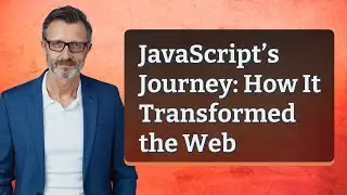 JavaScript’s Journey: How It Transformed the Web