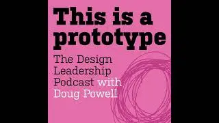 This Is A Prototype: S1&bull;E9 Ann Willoughby & Mauro Porcini (plus State of Black Design Conference)