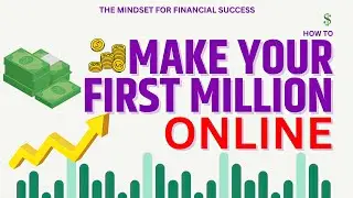 How to Make Money Online | First Step: The Mindset of Millionaires