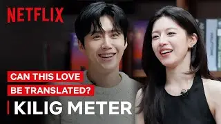 Kilig Meter with Kim Seon-ho & Go Youn-jung | Can This Love Be Translated | Netflix Philippines