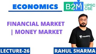 Financial Market | Money Market | UPSC CSE 2020/2021 | Rahul Sharma