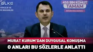 Murat Kurum'dan Duygusal Konuşma! O Anları Bu Sözlerle Anlattı... #Sondakika
