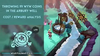 Throwing 99 Wish You Well Coins in the Arbury Well + Cost / Reward Analysis