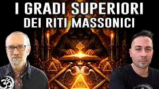 I GRADI SUPERIORI DEI RITI MASSONICI con MARCO ENRICO DE GRAYA