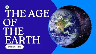 Science/Bible: The Age of the Earth ?
