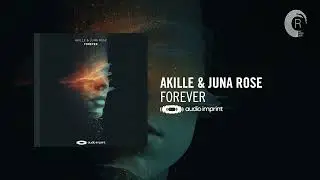 Akille & Juna Rose - Forever [Audio Imprint] Extended