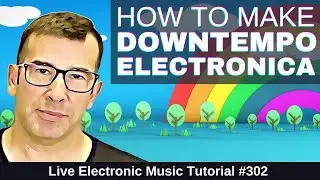 How to Make Downtempo Electronica Like Bonobo +Templates | Live Electronic Music Tutorial #302