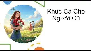 KHÚC CA CHO NGƯỜI CŨ