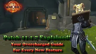 Your Complete Guide To World of Warcraft Patch 11.1.7