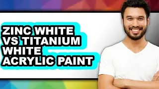 Zinc White vs Titanium White Acrylic Paint - Which is Better?
