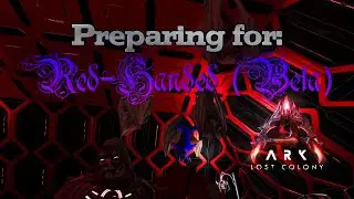 🔴 Preparing for: Red-Handed (Beta) [ARK: Lost Colony]