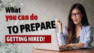 Part 5/13: Getting Hired - What you can do to prepare