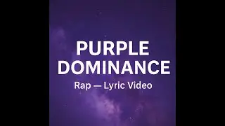 Purple Dominance | Rap Song (Lyric Video)