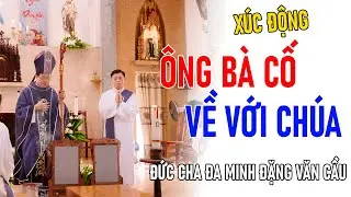 TIN MỚI! ĐỨC CHA ĐAMINH ĐẶNG VĂN CẦU CẦU NGUYỆN CHO ÔNG BÀ CÔ ĐỀU VỀ VỚI CHÚA