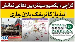Ideas 2022 Pakistan Arms For Peace | Expo Center Traffic Plan Released | GTV News