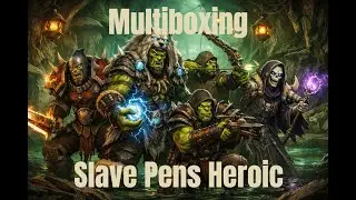 5-man Multiboxing Heroic Dungeon - The Slave Pens Quagmirran - TBC