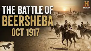 The Battle of Beersheba: Australia&rsquo;s Light Horse Charge (Oct 1917)