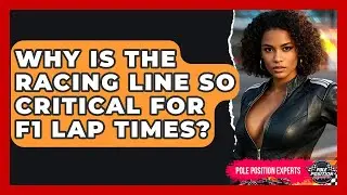 Why Is The Racing Line So Critical For F1 Lap Times? - Pole Position Experts