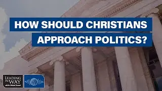 How should Christians approach politics?