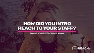 Bonnie Bonadeo - Intrigue Salon - How Did You Intro REACH.ai to Your Staff?
