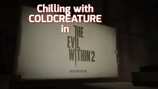 The Evil Within 2 Chilling with Coldcreature