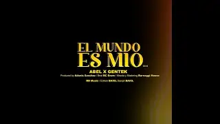 El mundo es mío - Abel x Gentek (Video Oficial)