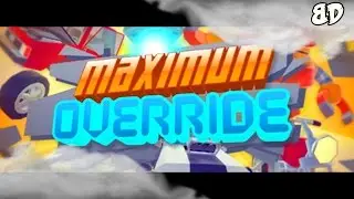 Let's Play: Maximum Override!