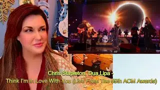 First Reaction ~ Chris Stapleton, Dua Lipa - Think I’m In Love With You