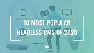 10 Most Popular Headless CMS of 2020