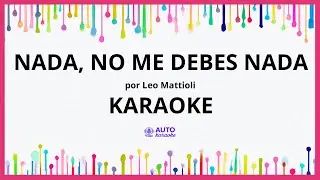 Leo Mattioli - Nada, No Me Debes Nada KARAOKE (tono original)
