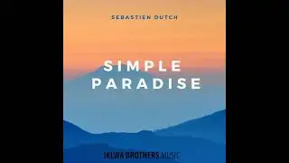 Sebastien Dutch - Simple Paradise (Original Mix)
