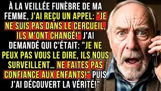 À la veillée funèbre de ma femme, j'ai reçu un appel: 