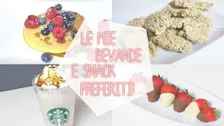 Le mie bevande e snack preferiti!