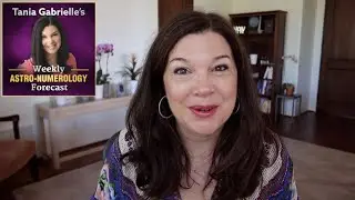 Weekly Astrology Numerology Forecast July 20 - 26, 2020 Tania Gabrielle