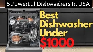 Best Dishwashers Under $1000 In USA | Top Dishwashers under $1000 🇺🇸