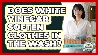 Does White Vinegar Soften Clothes In The Wash?