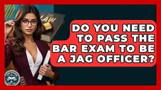 Do You Need To Pass The Bar Exam To Be A JAG Officer? - Law School Prep Hub