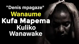 Denis Mpagaze Sababu 10 za Wanaume Kuwahi Kufa Kuliko Wanawake!