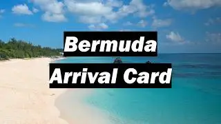 🇧🇲 How to complete the Bermuda Arrival Card