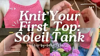 How to Knit a Simple Tank Top for Beginners | Soleil Tank Tutorial with Sierra Yarn