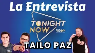 ENTREVISTA TONIGHT NOW | TAILO PAZ | DE HONDURAS PARA EL MUNDO.