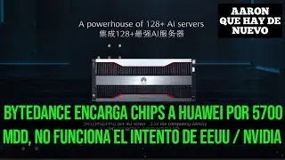 BYTEDANCE ENCARGA CHIPS A HUAWEI POR 5700 MDD, NO FUNCIONA EL INTENTO DE EEUU / NVIDIA 