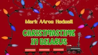 Mark AAron Hudnall - Christmastime in Belarus (Lyric Video)