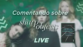 SHARP OBJECTS 🔪 | S&eacute;rie vs. Livro (Objetos Cortantes)
