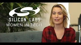 Women at Silicon Labs - What do you like about working in tech?