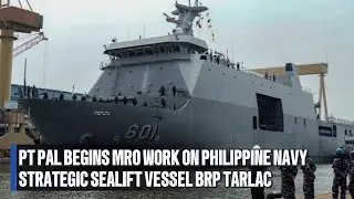 PT PAL begins MRO work on Philippine Navy Strategic Sealift Vessel [SSV] BRP Tarlac 601