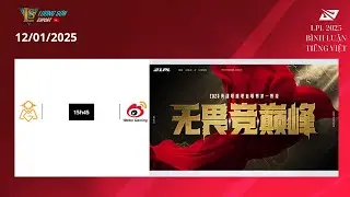 🔴 B&igrave;nh Luận Tiếng Việt | LPL 2025 Split 1 | OMG vs WBG | BO5 | Ng&agrave;y 1 - 12/01/2025