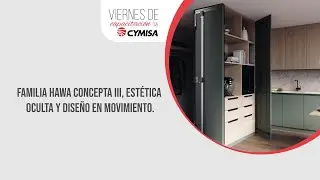69 Capacitaci&oacute;n CYMISA: Familia HAWA CONCEPTA III, est&eacute;tica oculta y dise&ntilde;o en movimiento