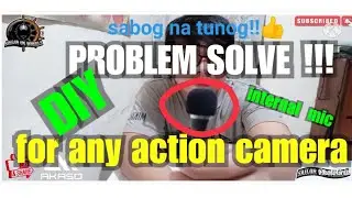 DIY for action camera internal mic!BASAG TUNOG ISSUE solve!ONLY FOR 5 MINUTES(BASIC)!!