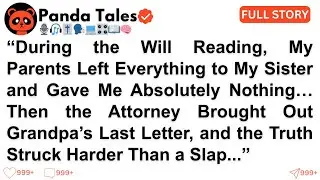 [Full Story] During the Will Reading, My Parents Left Everything to My Sister and Gave Me...